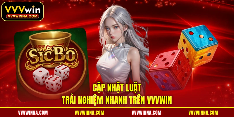 Cập nhật luật trải nghiệm nhanh trên VVVWIN