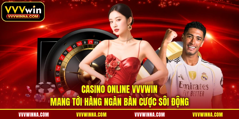 Casino online VVVWIN mang tới hàng ngàn bàn cược sôi động