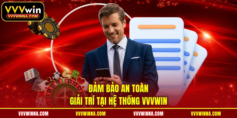 Đảm bảo an toàn giải trí tại hệ thống VVVWIN