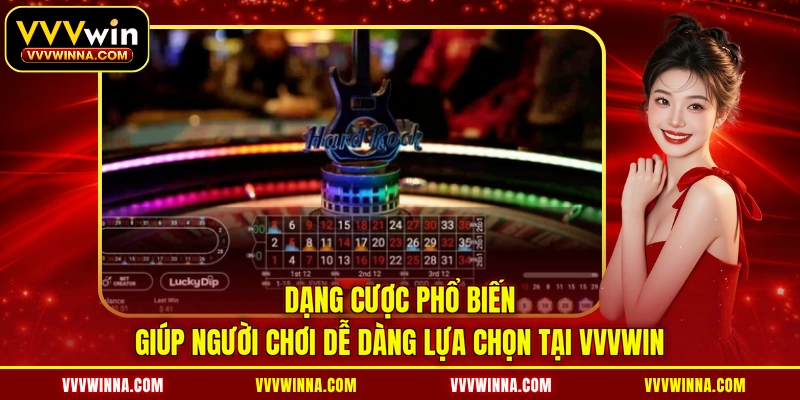 Dạng cược phổ biến giúp người chơi dễ dàng lựa chọn tại VVVWIN