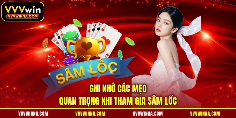 Ghi nhớ các mẹo quan trọng khi tham gia sâm lốc