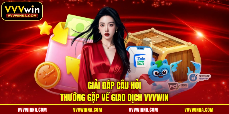 Giải đáp câu hỏi thường gặp về giao dịch VVVWIN