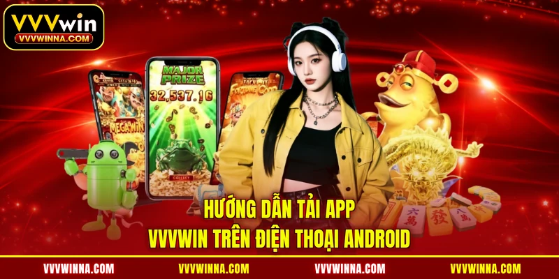 Hướng dẫn tải app VVVWIN trên điện thoại Android