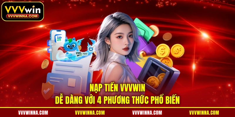 Nạp tiền VVVWIN dễ dàng với 4 phương thức phổ biến