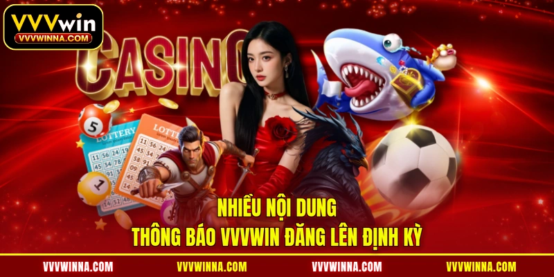 Nhiều nội dung thông báo VVVWIN đăng lên định kỳ