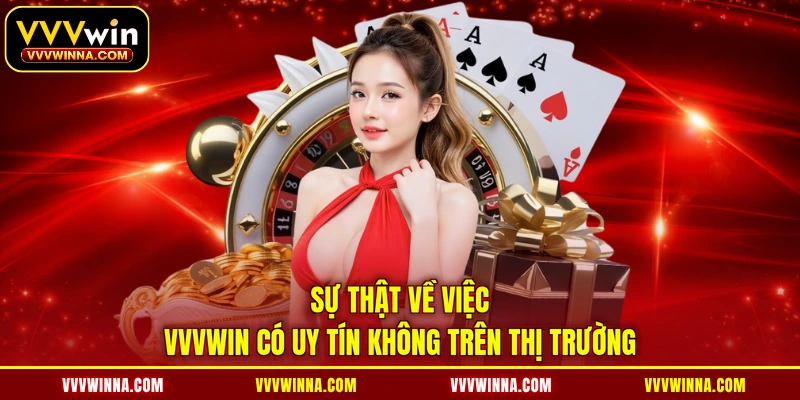 Sự thật về việc VVVWIN có uy tín không trên thị trường