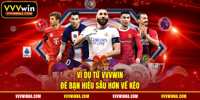 Ví dụ từ VVVWIN để bạn hiểu sâu hơn về kèo