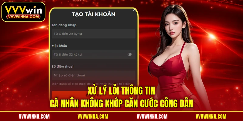 Xử lý lỗi thông tin cá nhân không khớp căn cước công dân